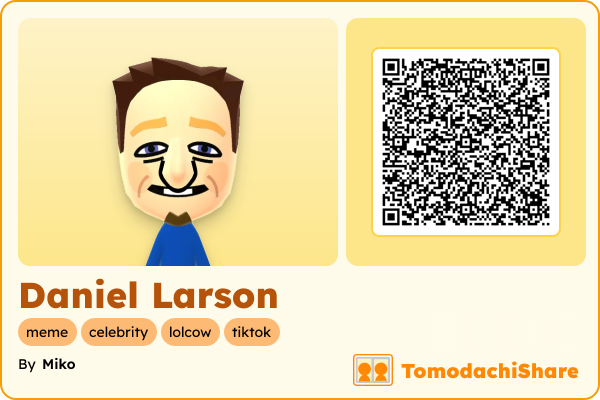 Daniel Larson, a male Mii  with tags: meme, celebrity, lolcow, tiktok