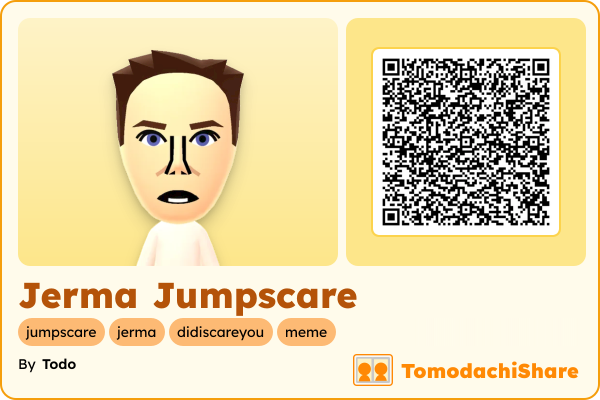 Jerma Jumpscare, a male Mii  with tags: jumpscare, jerma, didiscareyou, meme