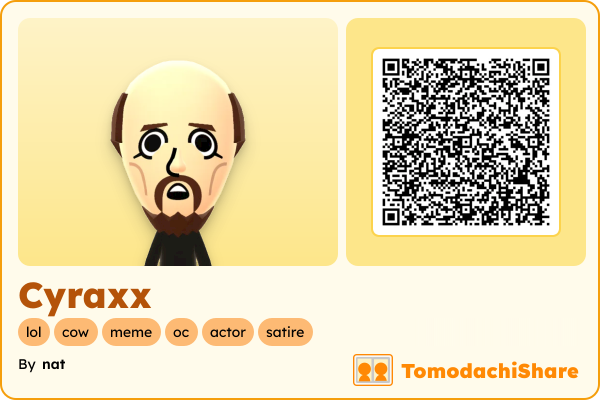 Cyraxx, a male Mii  with tags: lol, cow, meme, oc, actor, satire