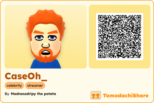 CaseOh_, a male Mii  with tags: celebrity, streamer