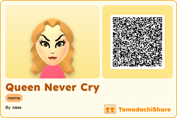 Queen Never Cry, a female Mii  with tags: meme